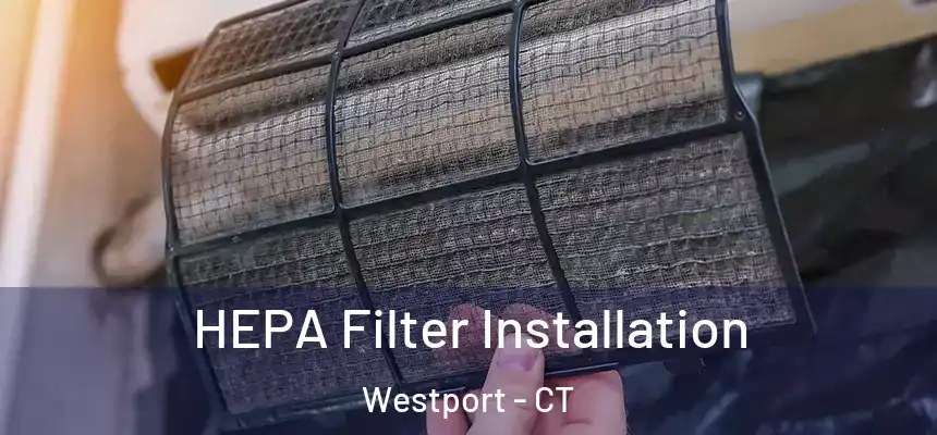 HEPA Filter Installation Westport - CT