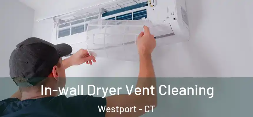  In-wall Dryer Vent Cleaning Westport - CT