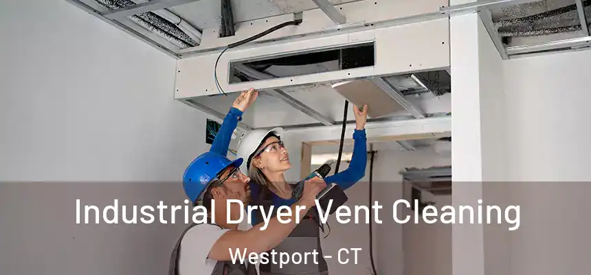Industrial Dryer Vent Cleaning Westport - CT