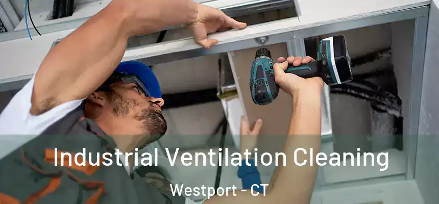  Industrial Ventilation Cleaning Westport - CT