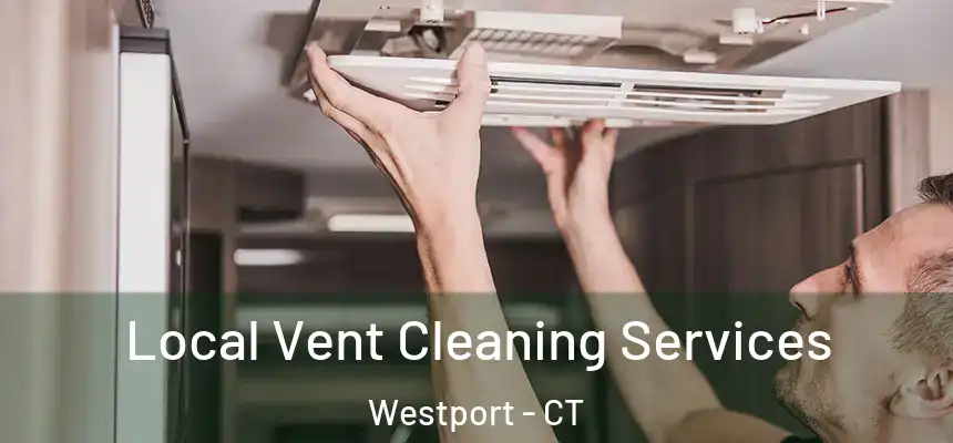 Local Vent Cleaning Services Westport - CT
