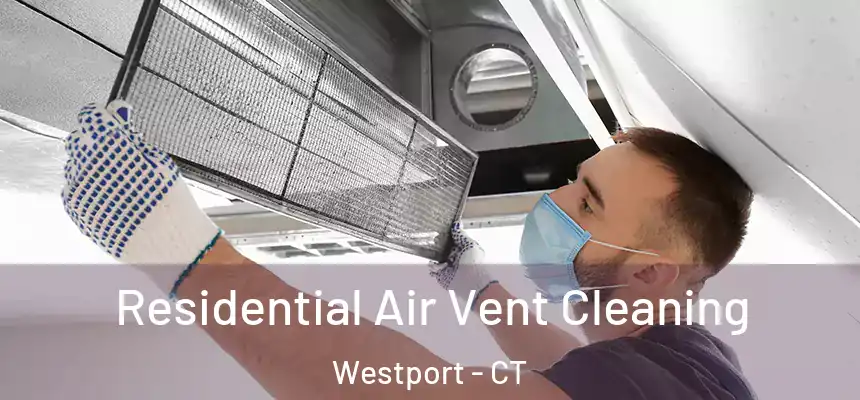 Residential Air Vent Cleaning Westport - CT