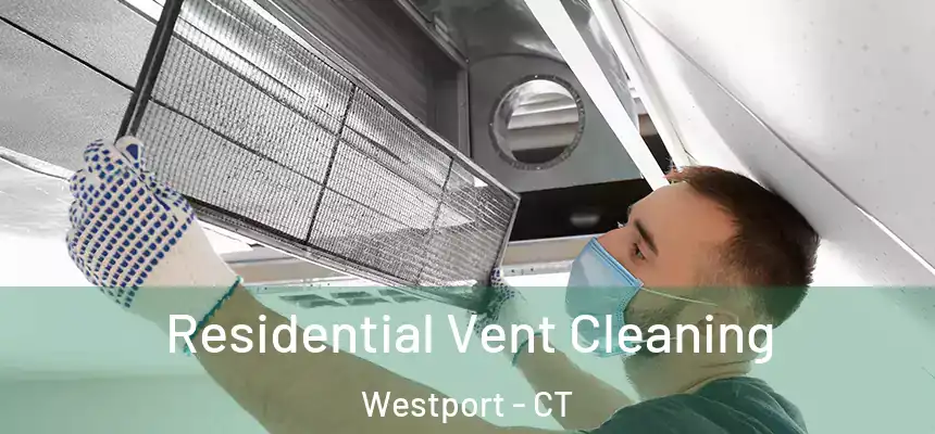 Residential Vent Cleaning Westport - CT