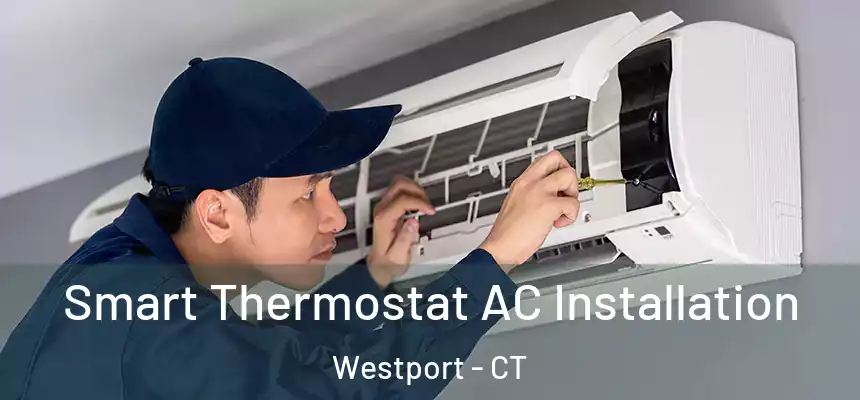  Smart Thermostat AC Installation Westport - CT